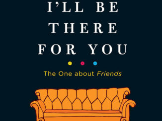 I’ll Be There for You