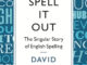 Spell It Out: The Singular Story of English spelling