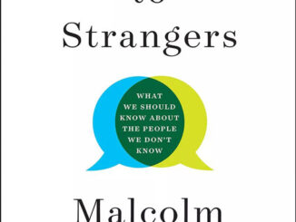 Talking to Strangers: What We Should Know about the People We Don't Know