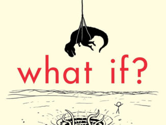 What If?: Serious Scientific Answers to Absurd Hypothetical Questions