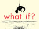 What If?: Serious Scientific Answers to Absurd Hypothetical Questions